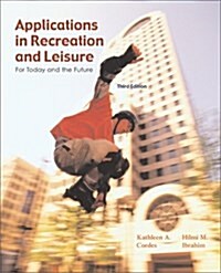 Applications in Recreation and Leisure: For Today and the Future (Hardcover, 3rd)