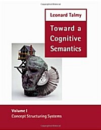 Concept Structuring Systems (Toward a Cognitive Semantics, Vol. 1) (Hardcover, 0)