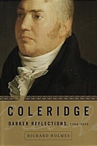 [중고] Coleridge: Darker Reflections, 1804-1834 (Hardcover)