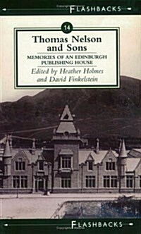 Thomas Nelson and Sons: Memories of an Edinburgh Publishing House (Flashbacks) (Paperback)