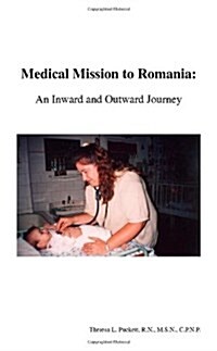 Medical Mission to Romania: An Inward and Outward Journey (Paperback)
