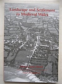 Landscape and Settlement in Medieval Wales (Oxbow Monographs) (Paperback)