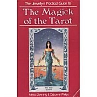 The Magick Of The Tarot (The Llewellyn Practical Guides) (Paperback, 1st)