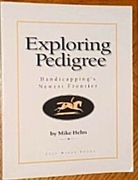 Exploring Pedigree Handicappings Newest Frontier (Paperback, First Printing)