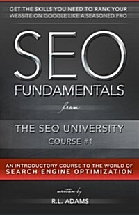 SEO Fundamentals: An Introductory Course to the World of Search Engine Optimization (Paperback)