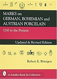 Marks on German, Bohemian and Austrian Porcelain: 1710 To the Present (Hardcover, Revised)