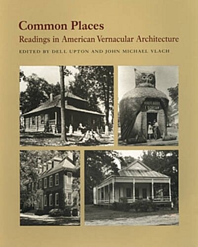 Common Places: Readings in American Vernacular Architecture (Hardcover)