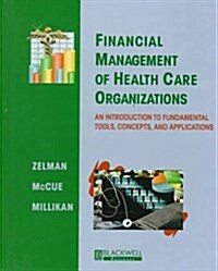 Financial Management of Health Care Organizations:An Introduction to Fundamental Tools, Concepts, and Applications (1st Edition) (Hardcover, 1)