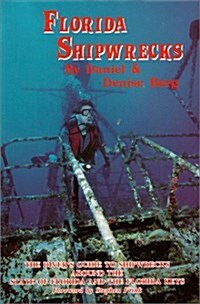 Florida Shipwrecks: The Divers Guide to Shipwrecks Around the State of Florida and the Florida Keys (Paperback)
