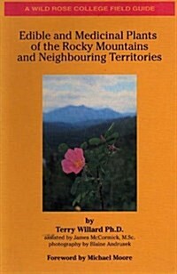 Edible and Medicinal Plants of the Rocky Mountains and Neighbouring Territories (Paperback, 1st)