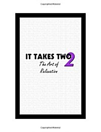 It Takes Two: The Art of Relaxation (Paperback)