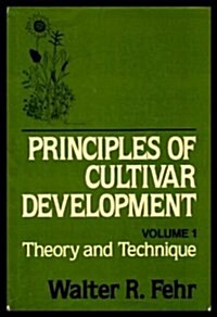 Principles of Cultivar Development, Volume 1; Theory and Technique (v. 1) (Hardcover, First Edition)