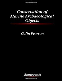 Conservation of Marine Archaeological Objects (Butterworth - Heinemann Series in Conservation and Museology) (Hardcover)
