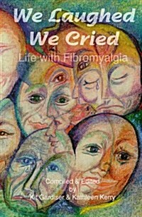 We Laughed, We Cried: Life With Fibromyalgia (Paperback)