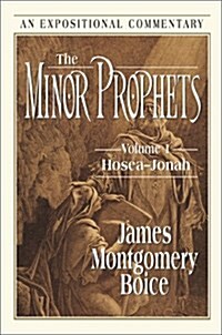 The Minor Prophets: Volume 1: Hosea-Jonah (Expositional Commentary) (Hardcover)