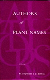 Authors of Plant Names: A List of Authors of Scientific Names of Plants with Recommended Standard Forms of Their Names, Including Abbreviations (Hardcover)