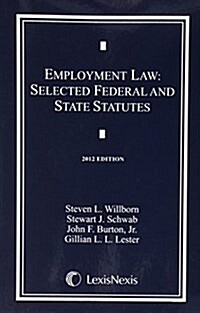Employment Law: Selected Federal and State Statutes (Paperback, 2012)