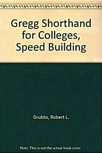 Gregg Shorthand for Colleges, Speed Building (Diamond jubilee series) (Hardcover)