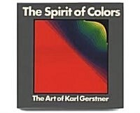Spirit of Colors: The Art of Karl Gerstner (Hardcover, First American Edition)