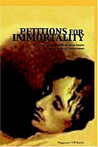 Petitions for Immortality: Scenes from the Life of John Keats (Paperback)