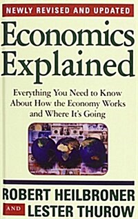 Economics Explained: Everything You Need to Know About How the Economy Works and Where Its Going (Library Binding, Reprint)