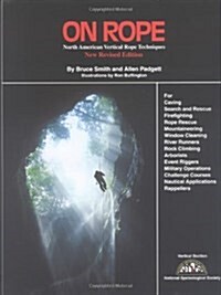 On Rope: North American Vertical Rope Techniques for Caving ... Rappellers (Hardcover, 2)