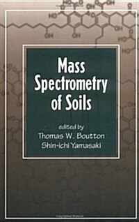 Mass Spectrometry of Soils (Books in Soils, Plants, and the Environment) (Hardcover, 0)