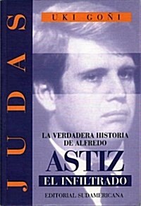 Judas: La Verdadera Historia de Alfredo Astiz, El Infiltrado (Paperback, 2. ed)