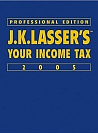 J.K. Lassers Your Income Tax 2005, Professional Edition (Hardcover, Professional Edition)
