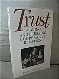 Trust: Making and Breaking Cooperative Relations (Paperback)