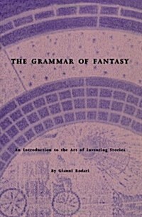 The Grammar of Fantasy: An Introduction to the Art of Inventing Stories (Paperback)