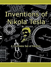 Inventions of Nikola Tesla: A Complete Set of Patents (Paperback)