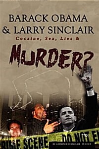 Barack Obama & Larry Sinclair: Cocaine, Sex, Lies & Murder (Paperback)