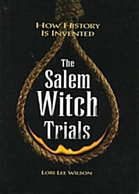 The Salem Witch Trials (How History is Invented) (Hardcover)