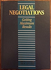 Legal Negotiations: Getting Maximum Results (Hardcover)