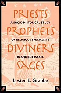 Priests, Prophets, Diviners, Sages: A Socio-Historical Study of Religious Specialists in Ancient Israel (Paperback)