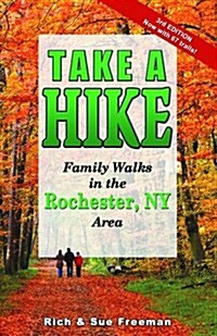 Take A Hike - Family Walks in the Rochester, NY Area (Third Edition) (Paperback, Third Edition)