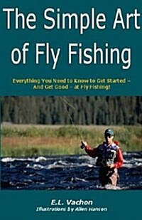 The Simple Art of Fly Fishing (Paperback, First American Edition)