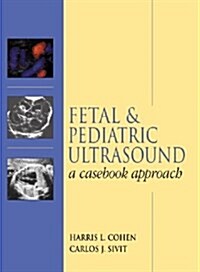 [중고] Fetal & Pediatric Ultrasound: A Casebook Approach (Hardcover, 1)