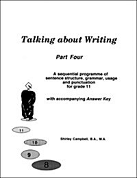 Talking about Writing, Part Four: A sequential programme of sentence structure, grammar, punctuation and usage for Grade 11 with accompanying Answer K (Paperback)