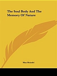 The Soul Body And The Memory Of Nature (Paperback)