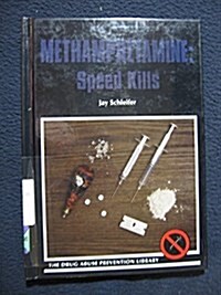 Methamphetamine: Speed Kills (Drug Abuse Prevention Library) (Library Binding)