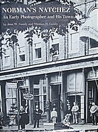 Normans Natchez: An Early Photographer and His Town (Hardcover)