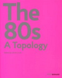 The 80s - A Topology (Paperback)