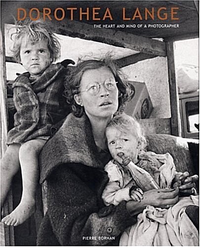 Dorothea Lange: The Heart and Mind of a Photographer (Hardcover, 1)