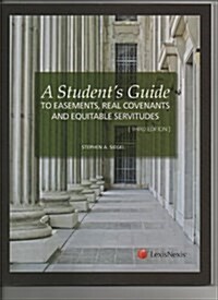 A Students Guide to Easements, Real Covenants and Equitable Servitudes (Paperback, Third)