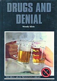 Drugs and Denial (Drug Abuse Prevention Library) (Library Binding, 1st)