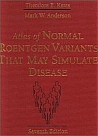 Atlas of Normal Roentgen Variants That May Simulate Disease, 7e (Hardcover, 7)