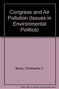 Congress and Air Pollution (Issues in Environmental Politics) (Hardcover)