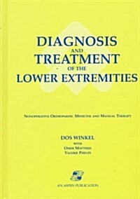 Diagnosis and Treatment of the Lower Extremities: Nonoperative Orthopaedic Medicine and Manual Therapy (Nonoperative orthopaedic medicine & manual the (Hardcover)